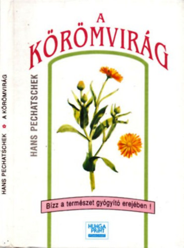 Hans Pechatschek - A k�r�mvir�g - A term�szet nagylelk� aj�nd�ka