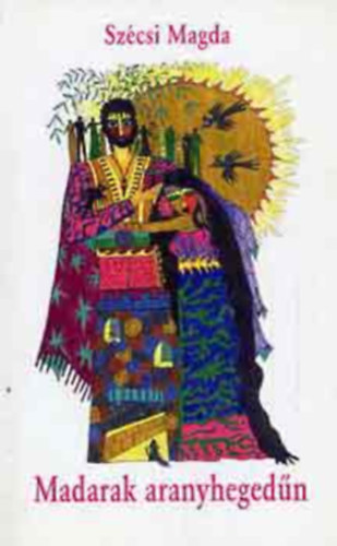 Sz�csi Magda - Madarak aranyheged�n