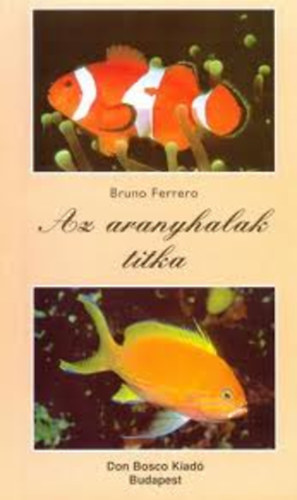 Bruno Ferrero - Az aranyhalak titka