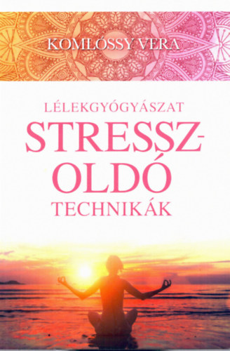 Koml�ssy Vera - L�lekgy�gy�szat - Stresszold� technik�k