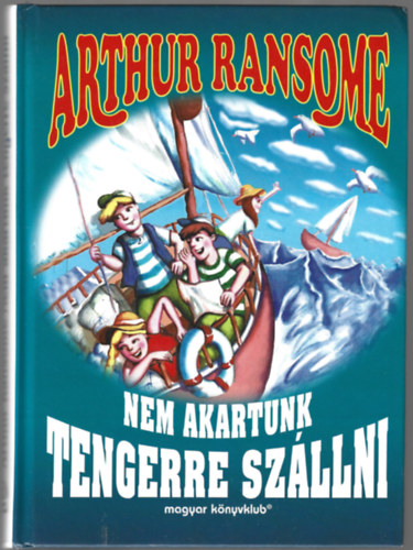 Arthur Ransome - Nem akartunk tengerre szllni