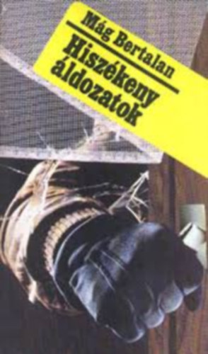 SZERZ Mg Bertalan SZERKESZT Mohai Lajos - Hiszkeny ldozatok