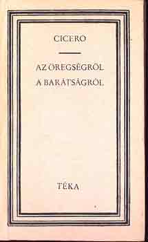 Marcus Tullius Cicero - Az �regs�gr�l a bar�ts�gr�l