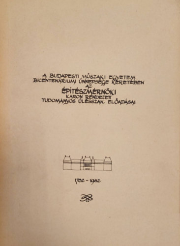 Dr. Dr. Zdor Mihly, Dr. Hamza Istvn, Balogh Balzs Dek Sndor - A Budapesti Mszaki Egyetem bicentenriumi nnepsge keretben az ptszmrnki karon rendezett Tudomnyos lsszak eladsai