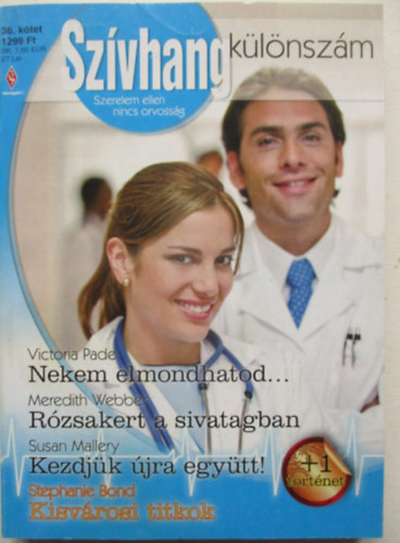 Meredith Webber, Susan Mallery, Stephanie Bond Victoria Pade - Szívhang különszám 36. kötet Nekem elmondhatod, Rözsakert a sivatagban, Kezdjük újra együtt, Kisvárosi titkok