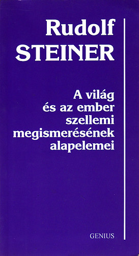 Rudolf Steiner - A vil�g �s az ember szellemi megismer�s�nek alapelemei
