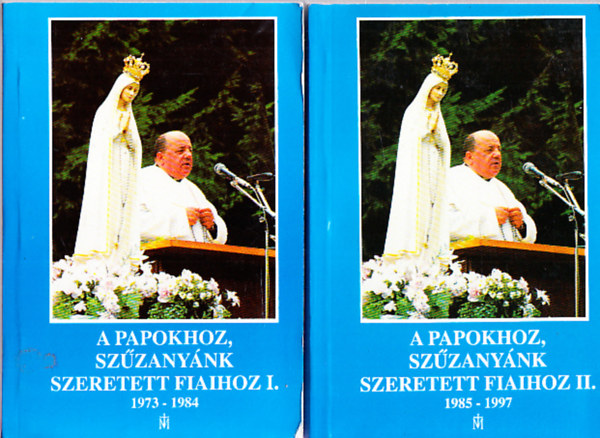 A papokhoz, Sz�zany�nk szeretett fiaihoz I-II. 1973-1984; 1985-1997