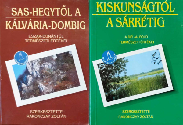 Rakonczay Zoltn  (szerk.) - Kiskunsgtl a Srrtig + Sas-hegytl a Klvria-dombig (2 ktet)