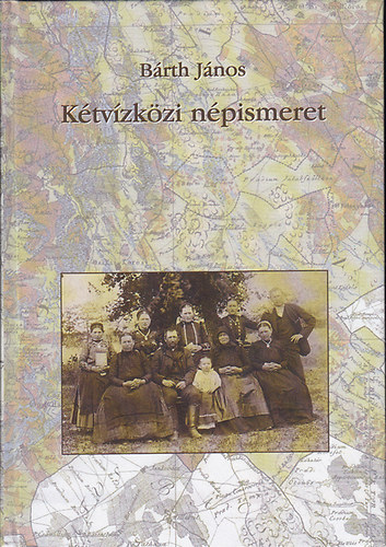 Bárth János - Kétvízközi népismeret