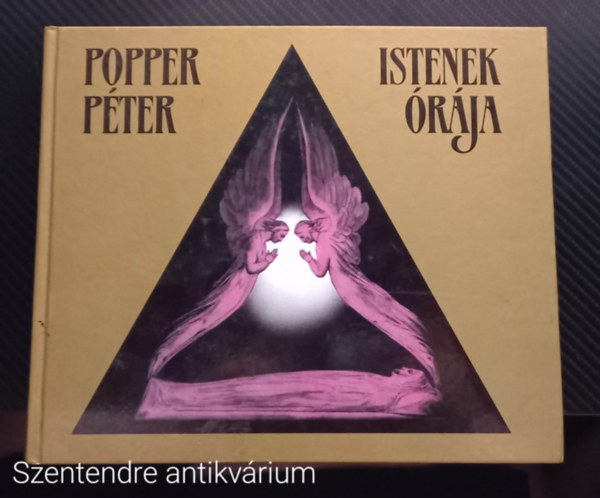 Popper P�ter - Istenek �r�ja (SZERKESZT� Erdei Gr�nwald Mih�ly) - (Saj�t k�ppel, Szent. antikv.)