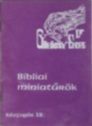 Dr. Gy�k�ssy Endre - Bibliai miniat�r�k
