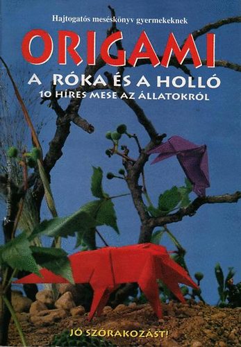 Nyitrai Jzsef - Origami - A rka s a holl - 10 hres mese llatokrl