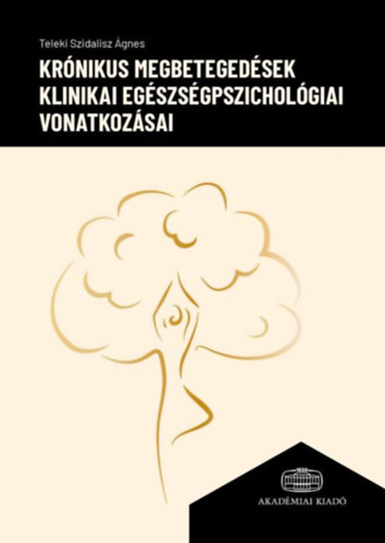 Teleki Szidalisz Ágnes - Krónikus megbetegedések klinikai egészségpszichológiai vonatkozásai