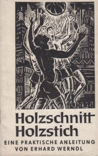 Erhard Werndl - Holzschnitt Holzstich eine praktische anleitung