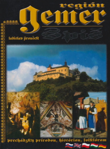 Ladislav Jirousek - Regin Gemer Prechdzky histriou . pryrodou a folklrom - Regin Spis Prechdzky prrodou, histriou  a folklrom( Gmri s Spis rgi ) tbbnyelv - Barangolsok a rgi trtnelmben, folklrjban s termszeti szpsg