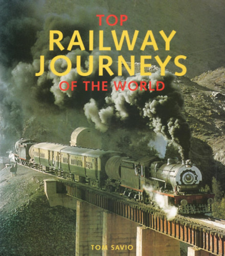 Tom Savio - Top Railway Journeys of the World