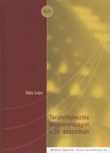 Illés Iván - Területfejlesztés Magyarországon a 20. században