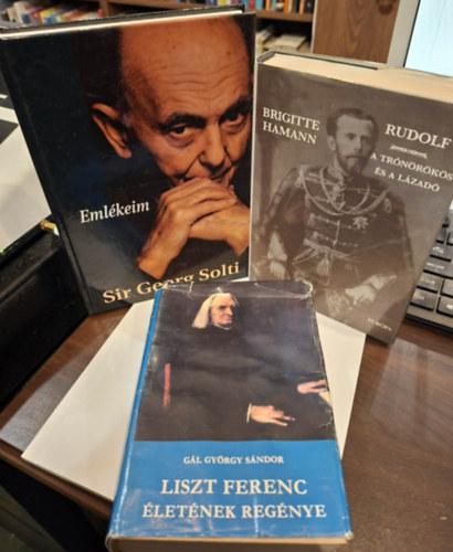 Brigitte Hamann, Gál György Sándor George Sir Solti - 3 életrajzi kötet: Emlékeim, Rudolf (a trónörökös és a lázadó), Liszt Ferenc életének regénye