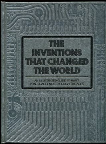 Reader's Digest - The Inventions That Changed the World - An Illustrated Guide to mans