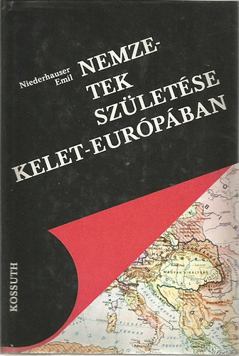 Niederhauser Emil - Nemzetek szletse Kelet-Eurpban