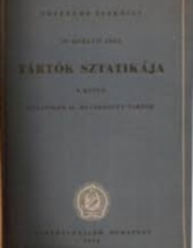 Dr. Kor�nyi Imre - Tart�k sztatik�ja I. k�tet - Sztatikailag hat�rozott tart�k