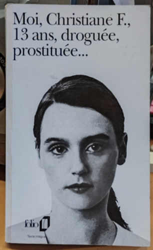 Christiane F. - 13 ans, drogu�e, prostitu�e... - T�moignages Recueillis par kai Hermann et Horst Rieck pr�face de Horst-Eberhard Richter (V�g�llom�s gyermekei)