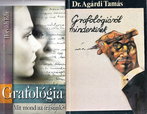 Horvth Edit, Dr. Agrdi Tams - 2 db. grafolgia: Grafolgia - Mit mond az rsunk? + Grafolgirl mindenkinek