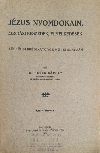 Ifj. Pter Kroly - Jzus nyomdokain - Egyhzi beszdek, elmlkedsek