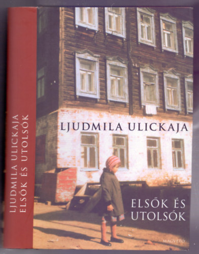 Ljudmila Ulickaja - Els�k �s utols�k - V�logatott elbesz�l�sek