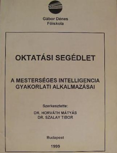 Dr. Horvth Mtys - Dr. Szalay Tibor (szerk) - A mestersges intelligencia gyakorlati alkalmazsai