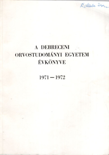 Dr. Bolod�r Alajos M�rik J�zsef - A Debreceni Orvostudom�nyi Egyetem �vk�nyve 1971-1972