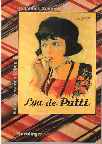 Johannes Zeilinger - Lya de Putti - Ein vergessenes Leben (n�met)