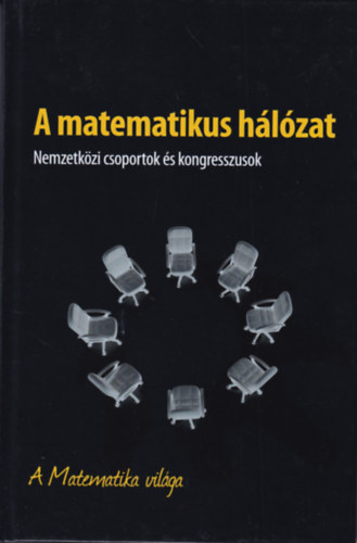 A matematikus h�l�zat - Nemzetk�zi csoportok �s kongresszusok - A Matematika vil�ga