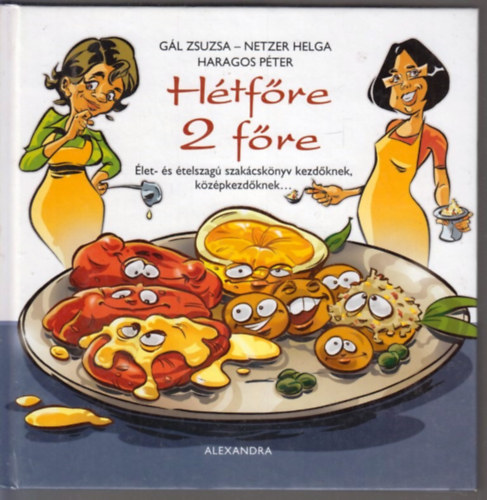 Netzer Helga, Haragos P G�l Zsuzsa - H�tf�re 2 f�re - �let- �s �telszag� szak�csk�nyv kezd�knek, k�z�pkezd�knek...