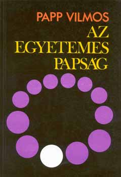 Papp Vilmos - Az egyetemes papsg