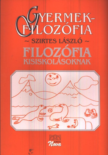 Szirtes Lszl - Gyermekfilozfia - Filozfia kisiskolsoknak
