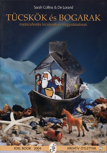 Sarah Collina; De Lorand - T�csk�k �s bogarak (Matricafest�s kicsiknek �s nagyobbaknak)