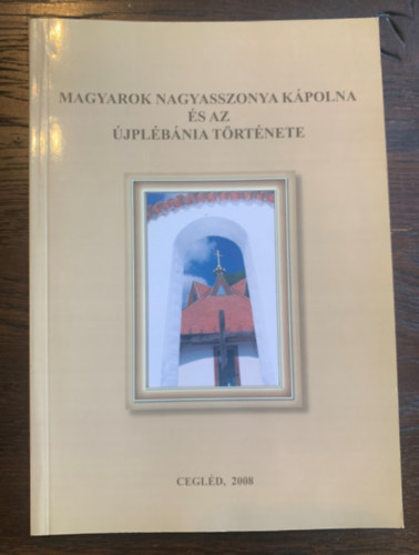 Surnyi Dezs  (szerk.) - Magyarok Nagyasszonya kpolna s az jplbnia trtnete