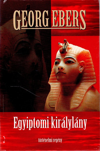 SZERZ Georg Ebers - Egyiptomi kirlylny - TRTNELMI REGNY