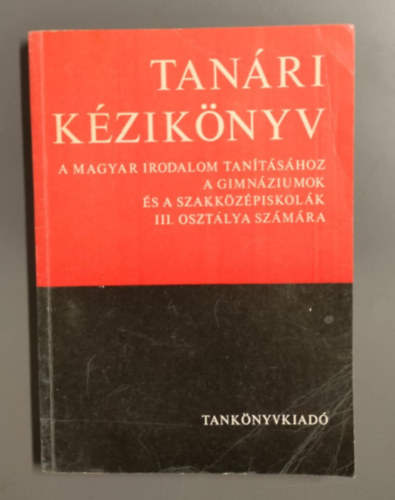 M�sz L�szl�n� - Tan�ri k�zik�nyv a magyar irodalom tan�t�s�hoz a k�z�piskol�k III. oszt�lya sz�m�ra