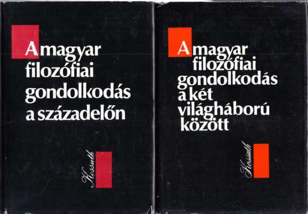 2db. magyar filozfia: A magyar filozfiai gondolkods a szzadeln + A magyar filozfiai gondolkods a kt vilghbor kztt