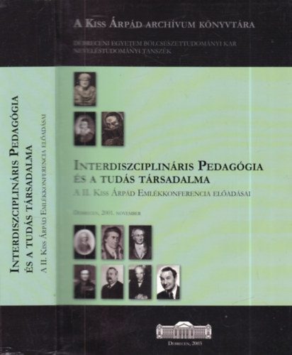 Interdiszciplináris Pedagógia és a tudás társadalma - A II. Kiss Árpád Emlékkonferencia előadásai