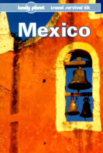Wayne Bernhardson, Tom Brosnahan, Susan Forsyth, Nancy Keller, James Lyon John Noble - Mexico - A Lonely Planet Travel Survival Kit