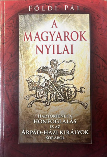 F�ldi P�l - A magyarok nyilai