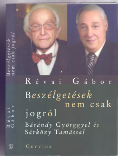 R�vai G�bor - Besz�lget�sek nem csak jogr�l B�r�ndy Gy�rggyel �s S�rk�zy Tam�ssal