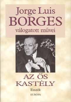 Jorge Luis Borges - Az ős kastély - Esszék
