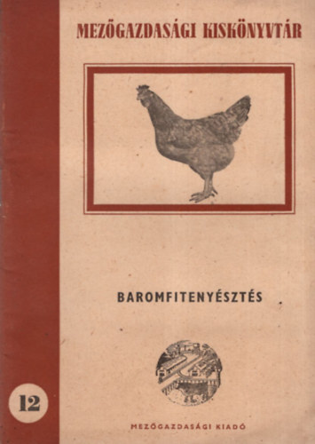 B�ldy B�lint - Baromfiteny�szt�s - Mez�gazdas�gi Kisk�nyvt�r 12. sz.