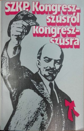 SZKP. Kongresszusrl kongresszusra