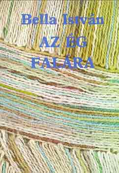Bella Istv�n - Az �g fal�ra