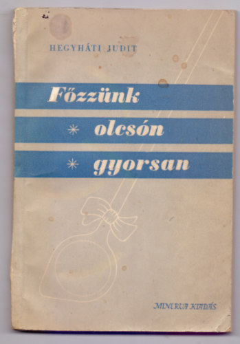 Hegyhti Judit - Fzznk olcsn, gyorsan (Minerva kiads)